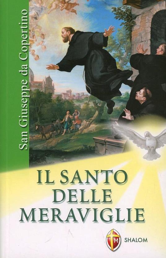 San José de Copertino. El santo de las maravillas