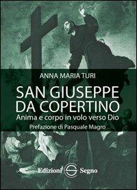 San José de Copertino. Alma y cuerpo en vuelo hacia Dios